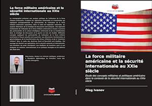 La force militaire américaine et la sécurité internationale au XXIe siècle