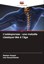 L'ostéoporose : une maladie classique liée à l'âge