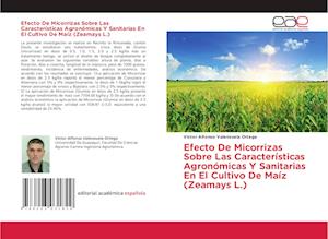 Efecto De Micorrizas Sobre Las Características Agronómicas Y Sanitarias En El Cultivo De Maíz (Zeamays L.)
