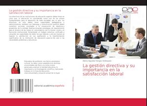 La gestión directiva y su importancia en la satisfacción laboral