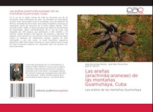 Las arañas (arachnida:araneae) de las montañas Guamuhaya, Cuba