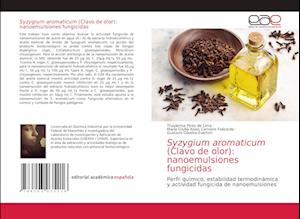 Syzygium aromaticum (Clavo de olor): nanoemulsiones fungicidas