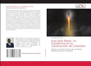 Juan José Nieto: un subalterno en la construcción de Colombia