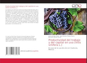 Productividad del trabajo y del capital en uva (Vitis vinifera L.)