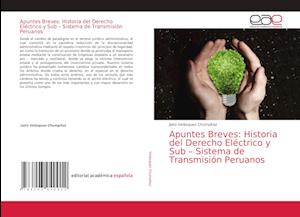 Apuntes Breves: Historia del Derecho Eléctrico y Sub - Sistema de Transmisión Peruanos