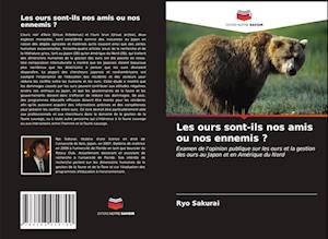 Fa Les Ours Sont Ils Nos Amis Ou Nos Ennemis Af Ryo Sakurai Som Paperback Bog Pa Fransk