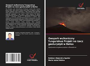 Geopark wulkaniczny Tungurahua Projekt na rzecz geoturystyki w Baños