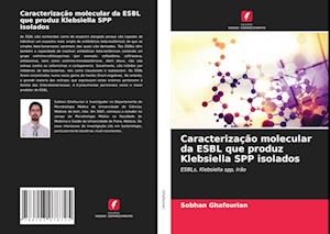 Caracterização molecular da ESBL que produz Klebsiella SPP isolados