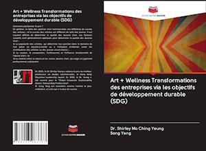 Art + Wellness Transformations des entreprises via les objectifs de développement durable (SDG)