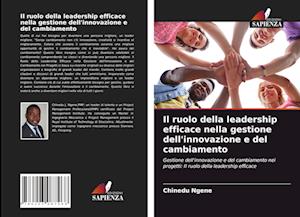 Il ruolo della leadership efficace nella gestione dell'innovazione e del cambiamento