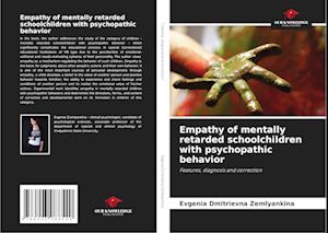 Empathy of mentally retarded schoolchildren with psychopathic behavior