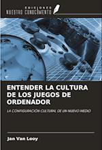 ENTENDER LA CULTURA DE LOS JUEGOS DE ORDENADOR