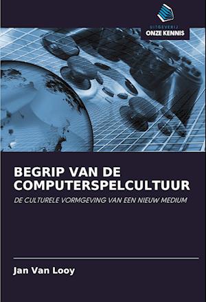 BEGRIP VAN DE COMPUTERSPELCULTUUR