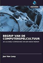 BEGRIP VAN DE COMPUTERSPELCULTUUR