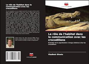 Le rôle de l'habitat dans la communication avec les crocodiliens