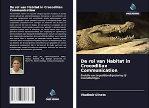 De rol van Habitat in Crocodilian Communication