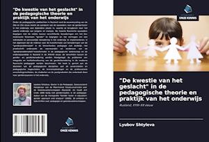 "De kwestie van het geslacht" in de pedagogische theorie en praktijk van het onderwijs