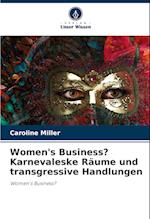 Women's Business? Karnevaleske Räume und transgressive Handlungen