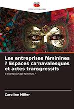 Les entreprises féminines ? Espaces carnavalesques et actes transgressifs