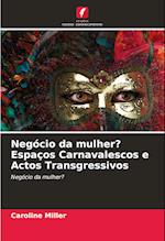 Negócio da mulher? Espaços Carnavalescos e Actos Transgressivos