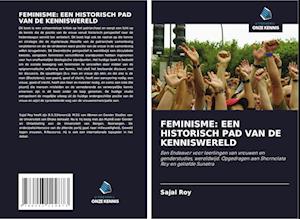 FEMINISME: EEN HISTORISCH PAD VAN DE KENNISWERELD