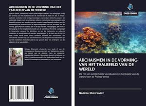 ARCHAISMEN IN DE VORMING VAN HET TAALBEELD VAN DE WERELD