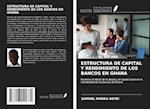 ESTRUCTURA DE CAPITAL Y RENDIMIENTO DE LOS BANCOS EN GHANA