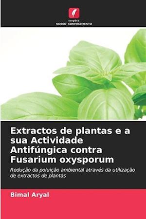 Extractos de plantas e a sua Actividade Antifúngica contra Fusarium oxysporum