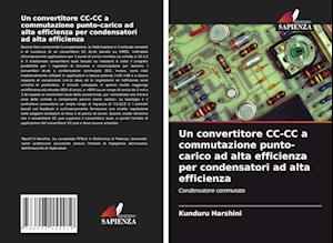 Un convertitore CC-CC a commutazione punto-carico ad alta efficienza per condensatori ad alta efficienza