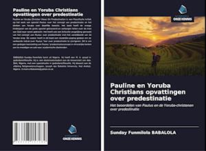 Pauline en Yoruba Christians opvattingen over predestinatie