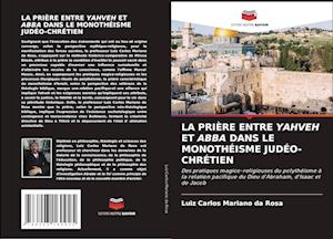 La Prière Entre Yahveh Et Abba Dans Le Monothéisme Judéo-Chrétien