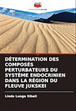 DÉTERMINATION DES COMPOSÉS PERTURBATEURS DU SYSTÈME ENDOCRINIEN DANS LA RÉGION DU FLEUVE JUKSKEI