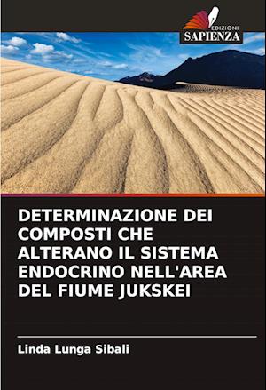 DETERMINAZIONE DEI COMPOSTI CHE ALTERANO IL SISTEMA ENDOCRINO NELL'AREA DEL FIUME JUKSKEI