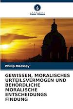 Gewissen, Moralisches Urteilsvermögen Und Behördliche Moralische Entscheidungs Findung