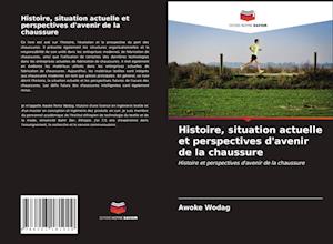 Histoire, situation actuelle et perspectives d'avenir de la chaussure