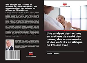 Une analyse des lacunes en matière de santé des mères, des nouveau-nés et des enfants en Afrique de l'Ouest avec