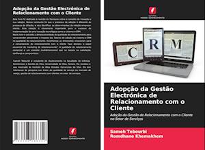 Adopção da Gestão Electrónica de Relacionamento com o Cliente