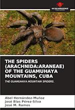 THE SPIDERS (ARACHNIDA:ARANEAE) OF THE GUAMUHAYA MOUNTAINS, CUBA 