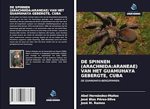 DE SPINNEN (ARACHNIDA:ARANEAE) VAN HET GUAMUHAYA GEBERGTE, CUBA