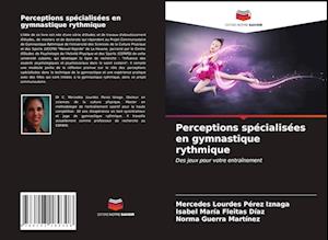 Perceptions spécialisées en gymnastique rythmique