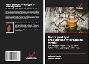 Dobre praktyki produkcyjne w produkcji miodu