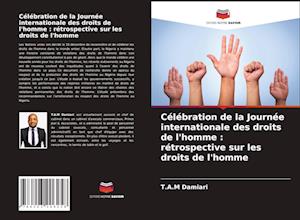 Célébration de la Journée internationale des droits de l'homme : rétrospective sur les droits de l'homme