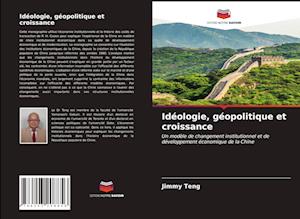 Idéologie, géopolitique et croissance