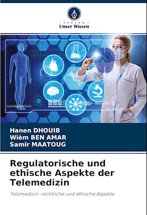 Regulatorische und ethische Aspekte der Telemedizin