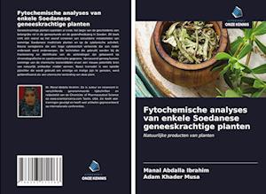 Fytochemische analyses van enkele Soedanese geneeskrachtige planten