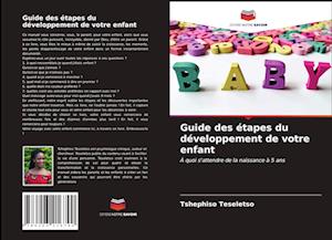 Guide des étapes du développement de votre enfant