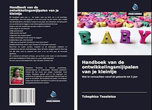 Handboek van de ontwikkelingsmijlpalen van je kleintje