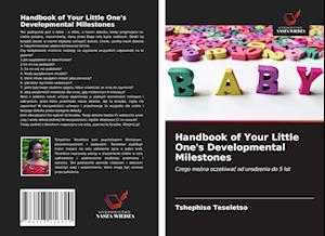 Handbook of Your Little One's Developmental Milestones