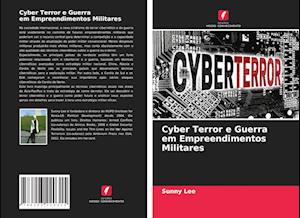 Cyber Terror e Guerra em Empreendimentos Militares