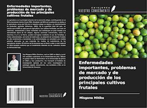 Enfermedades importantes, problemas de mercado y de producción de los principales cultivos frutales